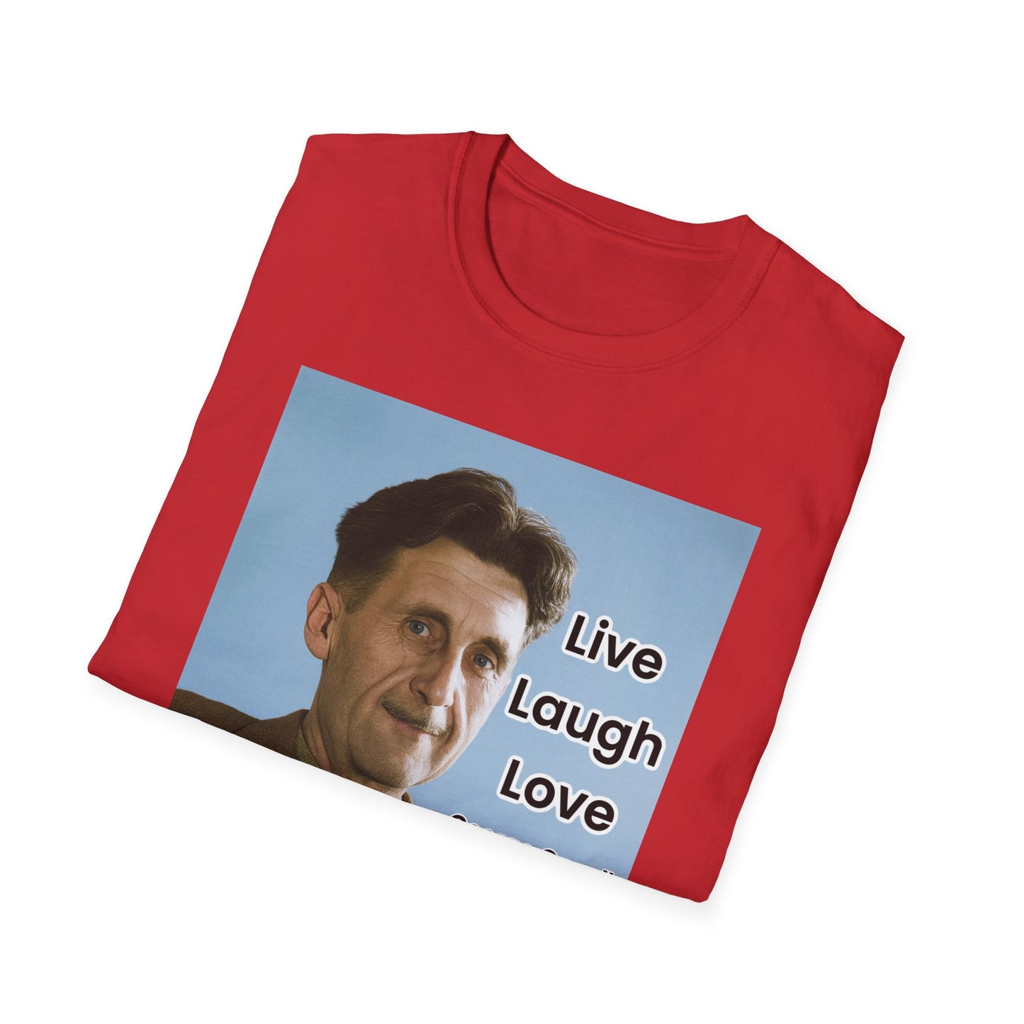 George Orwell 'Live Laugh Love' Quote T-Shirt