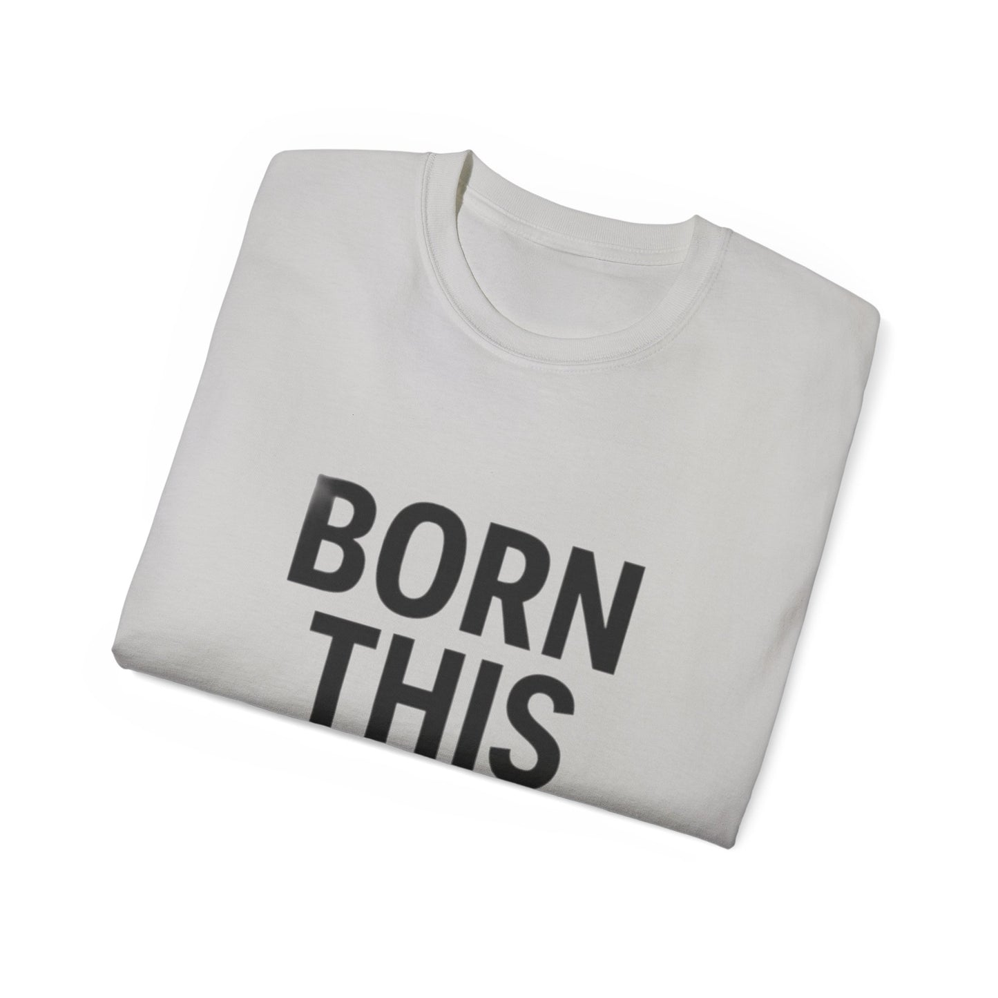 Born This Gay T-Shirt