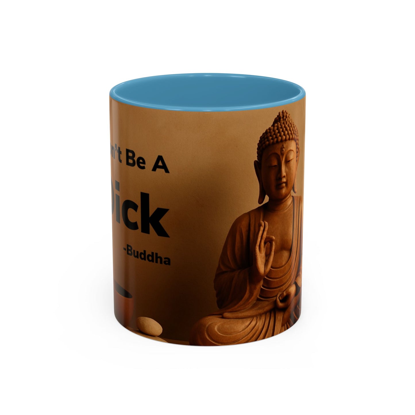 Buddha Don’t Be A Dick Mug