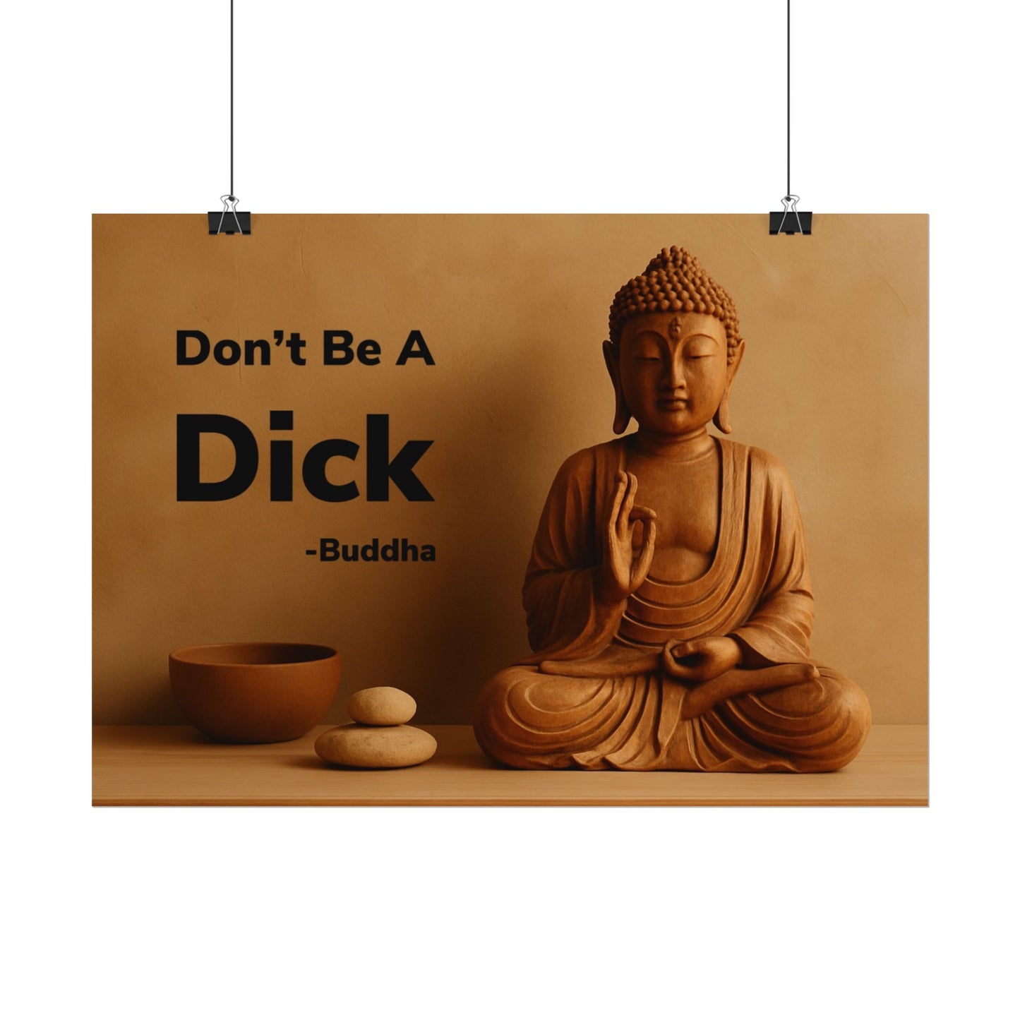 Buddha Don’t Be A Dick Rolled Posters