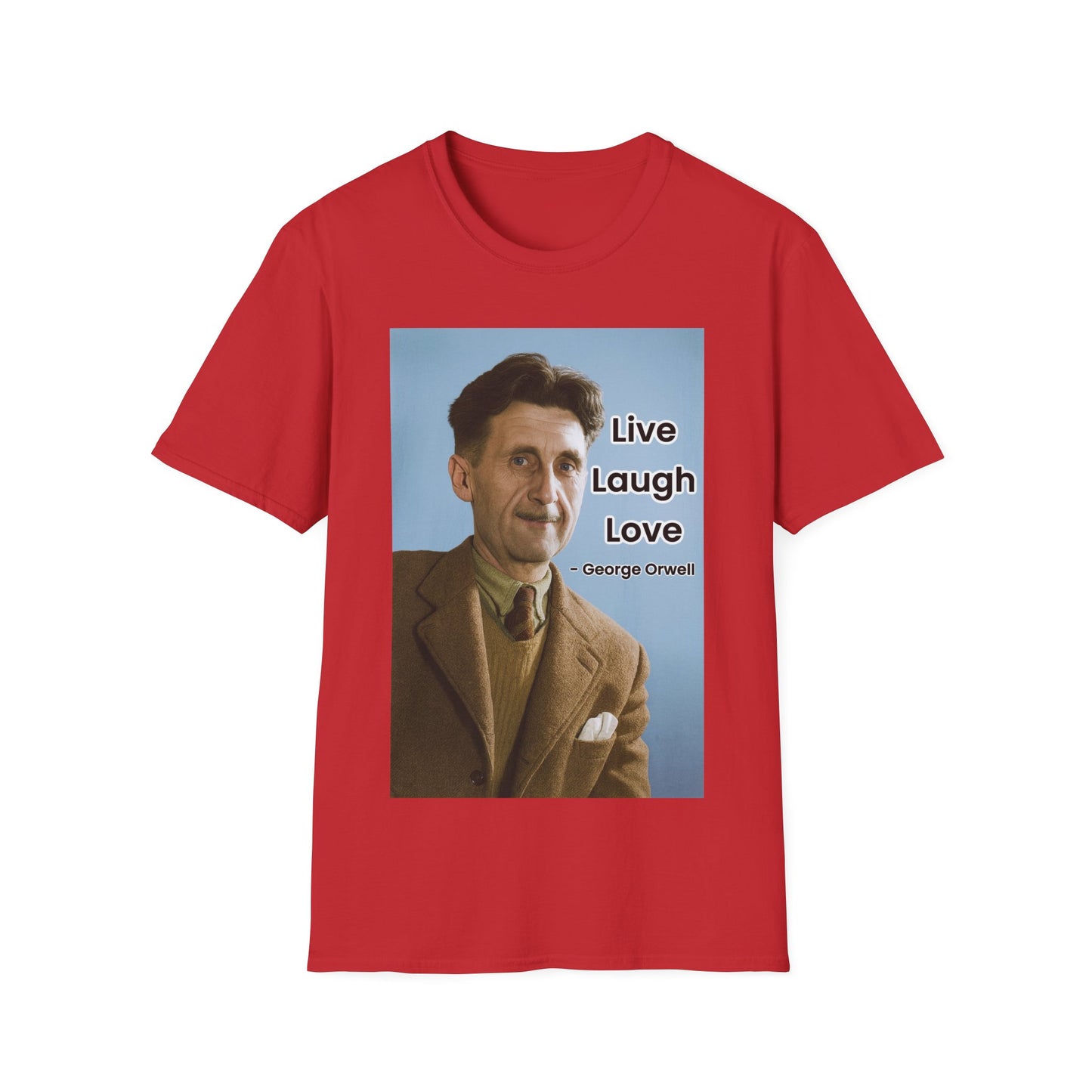 George Orwell 'Live Laugh Love' Quote T-Shirt
