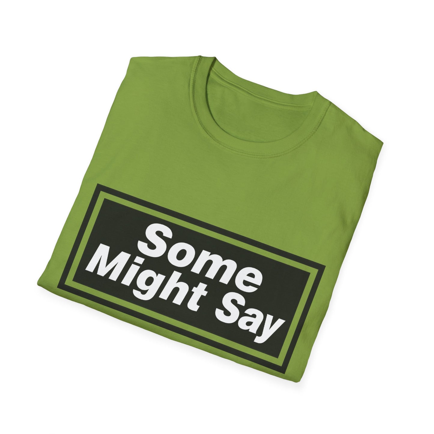 Some Might Say T-Shirt