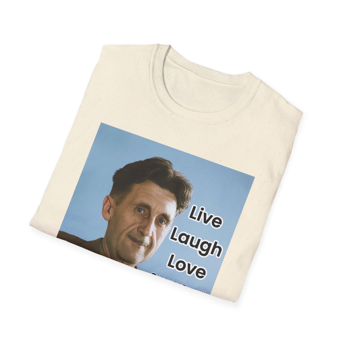 George Orwell 'Live Laugh Love' Quote T-Shirt
