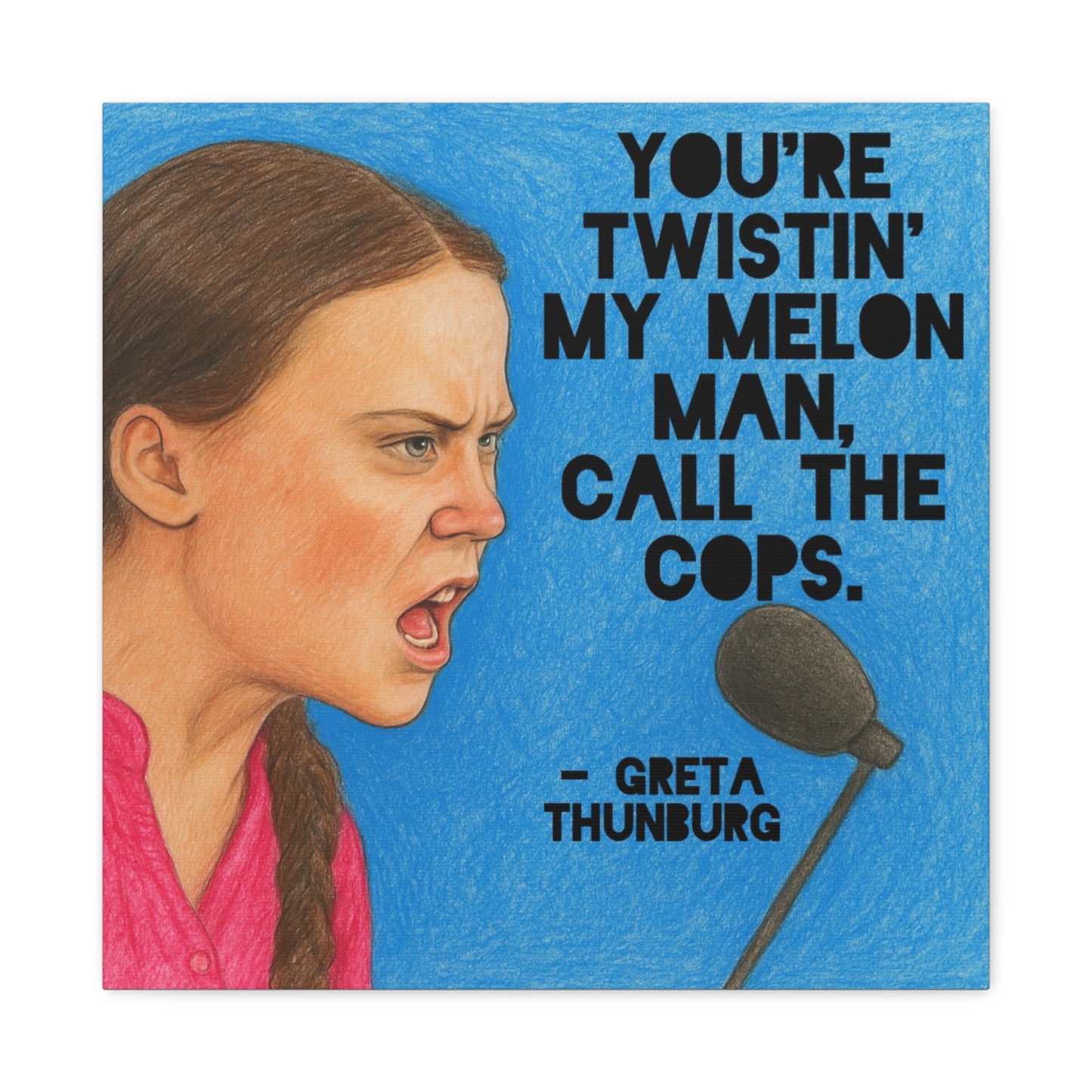 Greta Thunberg Step On Happy Mondays Quote Art Print