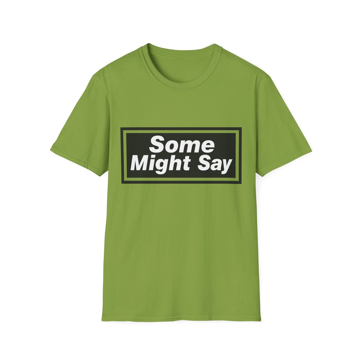 Some Might Say T-Shirt