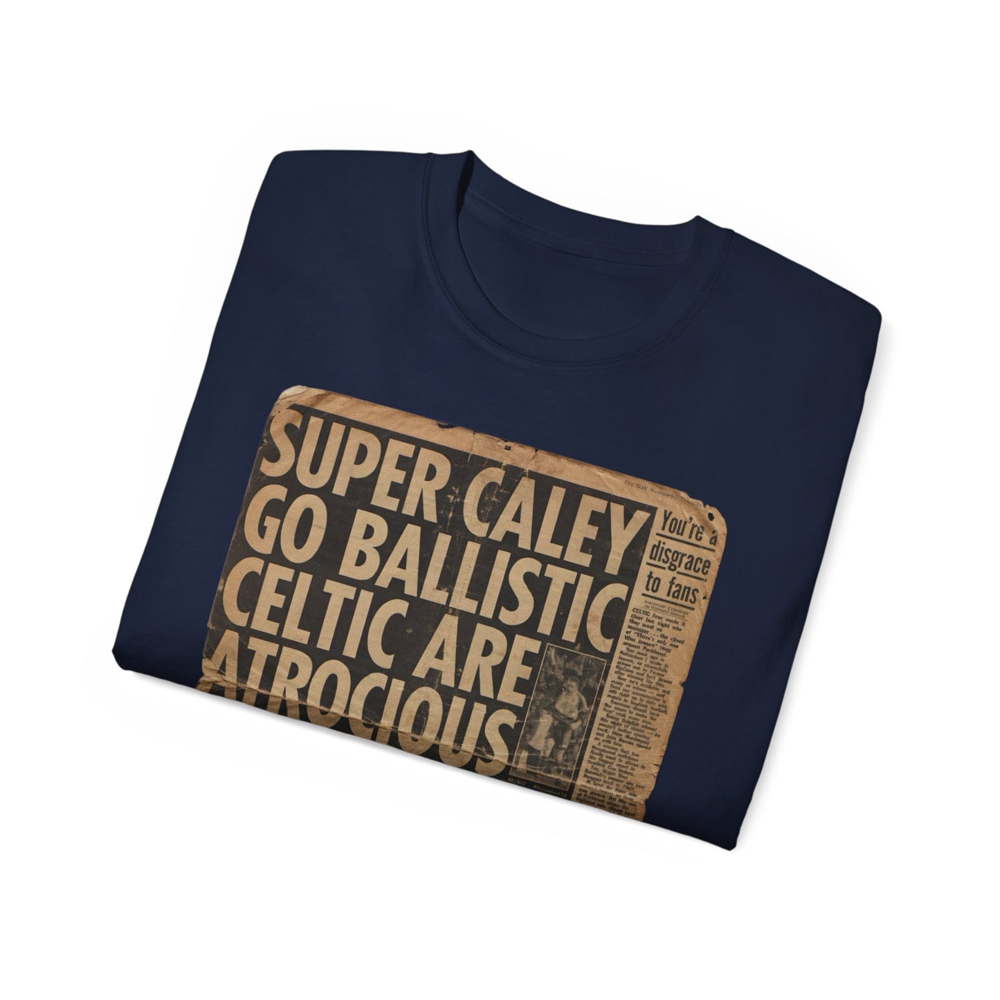 Super Caley Go Ballistic Celtic Are Atrocious Newspaper Headline Unisex Ultra Cotton Tee