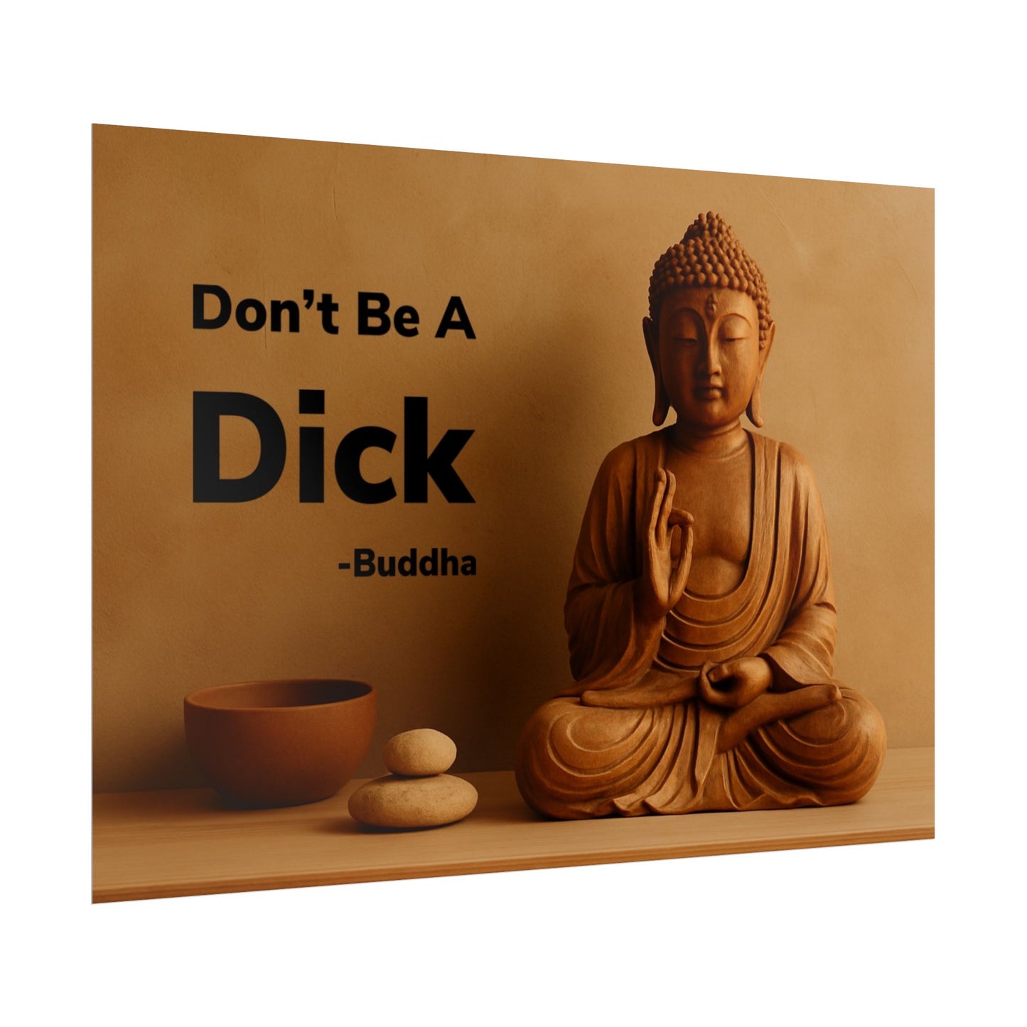 Buddha Don’t Be A Dick Rolled Posters