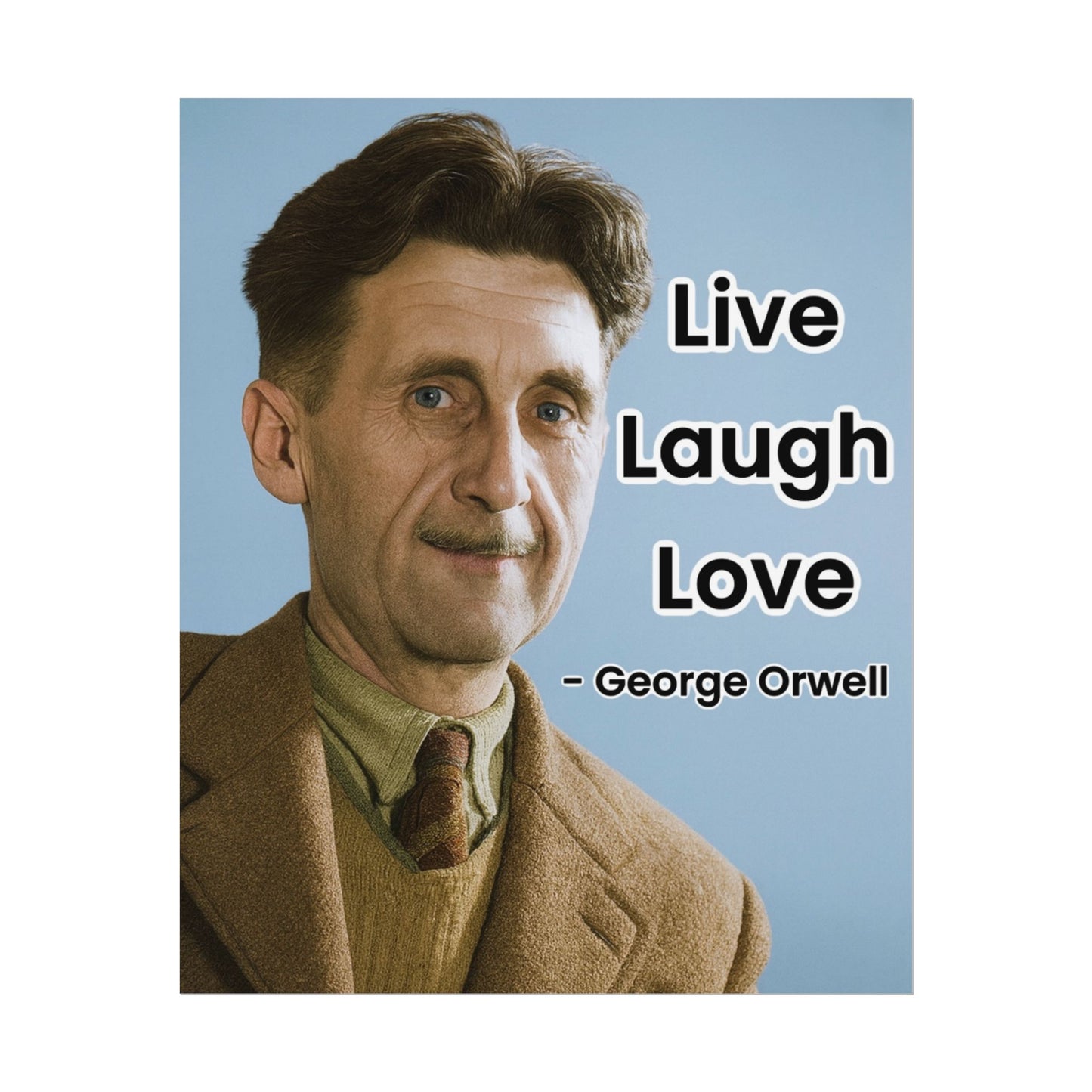 George Orwell Live Laugh Love Poster