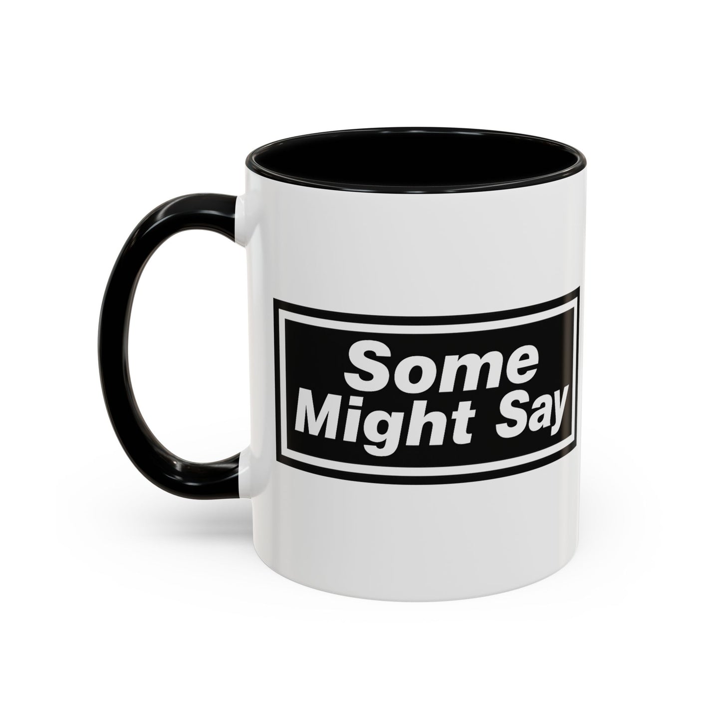 Some Might Say Mug