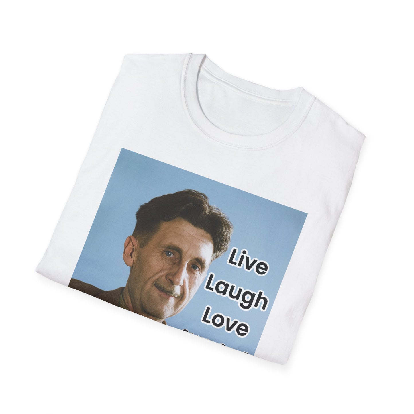 George Orwell 'Live Laugh Love' Quote T-Shirt