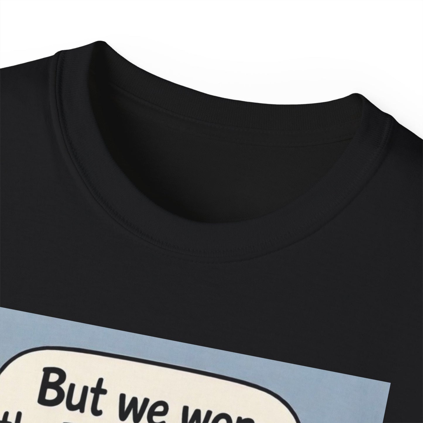 Tottenham Hotspur But we won Unisex Ultra Cotton Tee