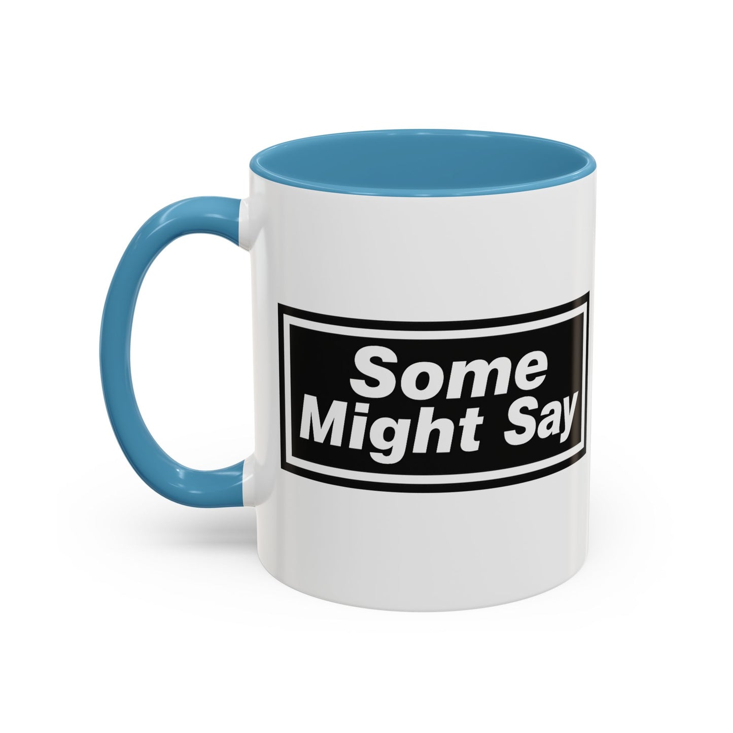 Some Might Say Mug
