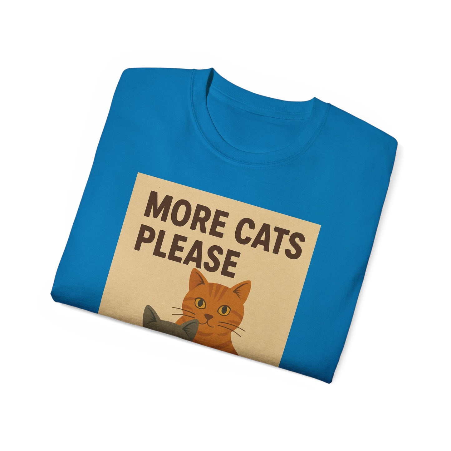 More Cats Please T-Shirt