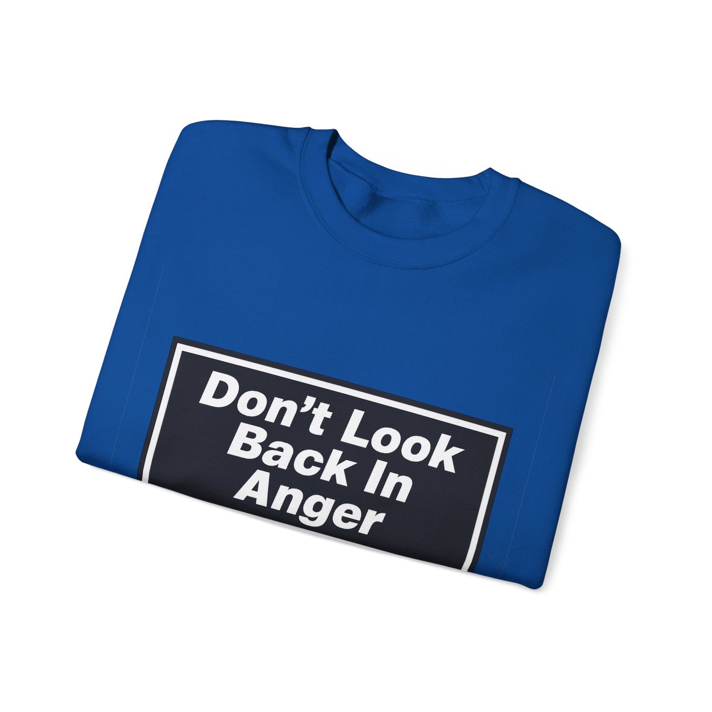 Don’t Look Back In Anger Sweatshirt