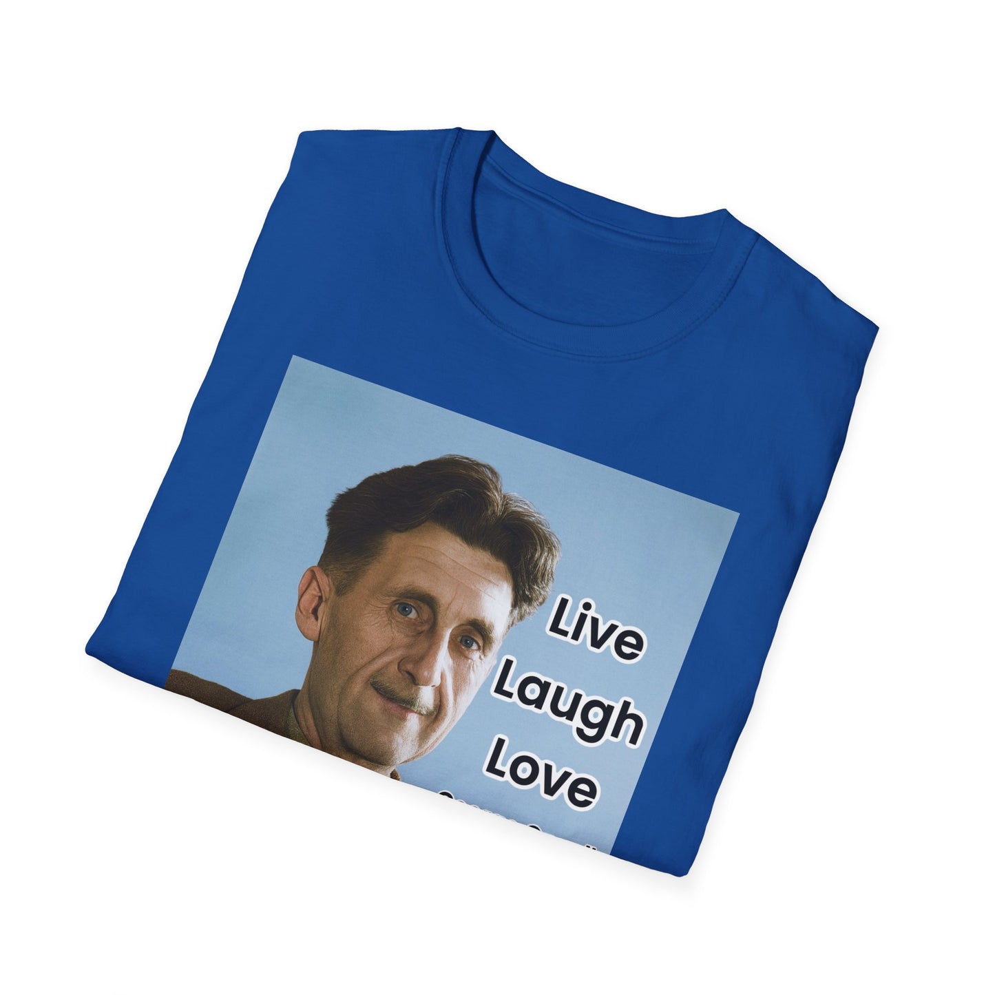 George Orwell 'Live Laugh Love' Quote T-Shirt