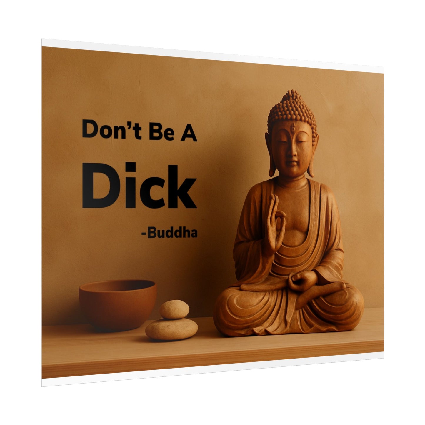 Buddha Don’t Be A Dick Rolled Posters