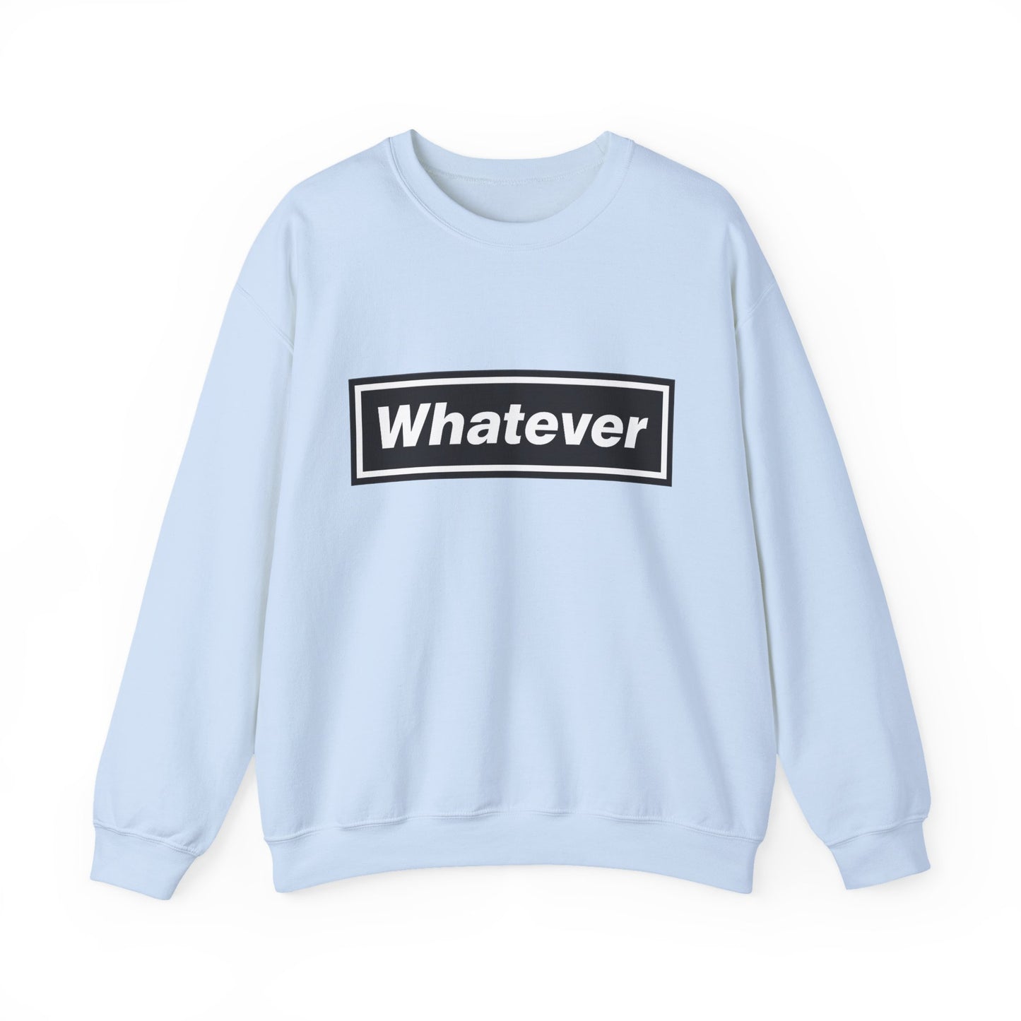 Whatever Sweatshirt
