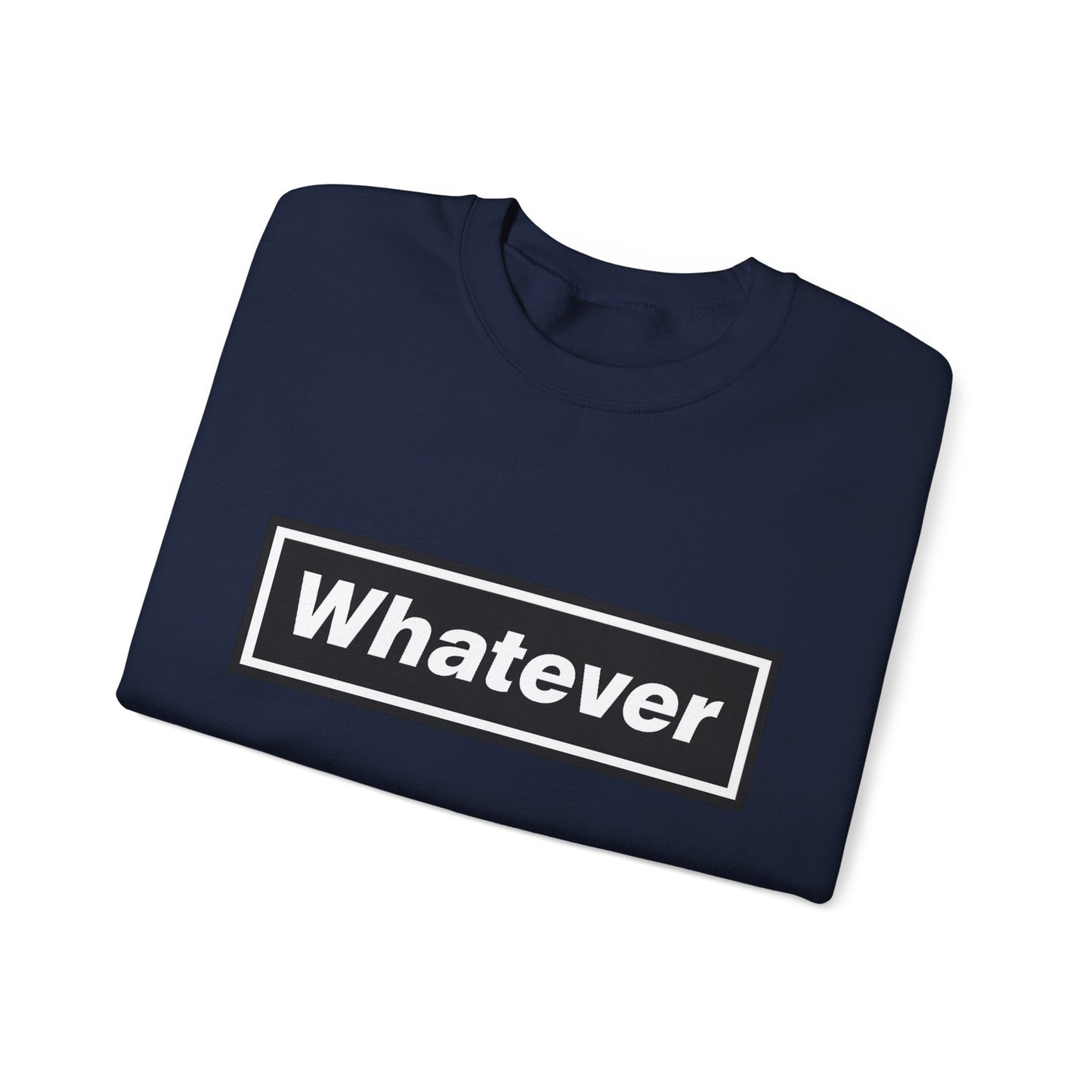 Whatever Sweatshirt