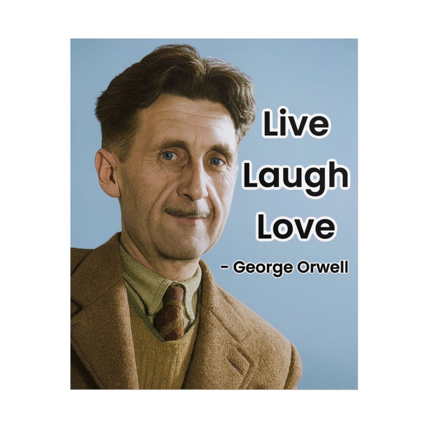 George Orwell Live Laugh Love Poster
