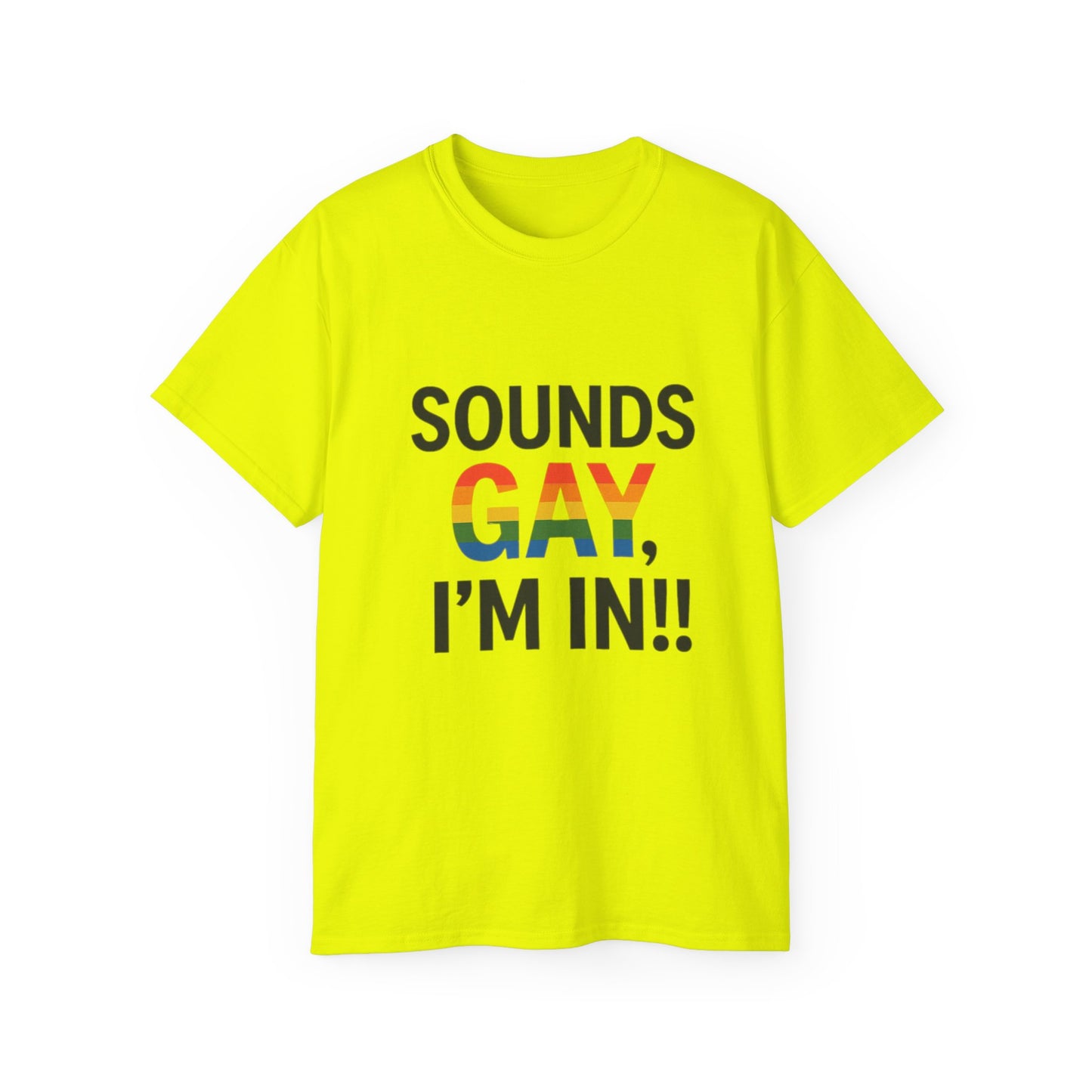 Pride Support Tee, Sounds Gay I'm In T-Shirt