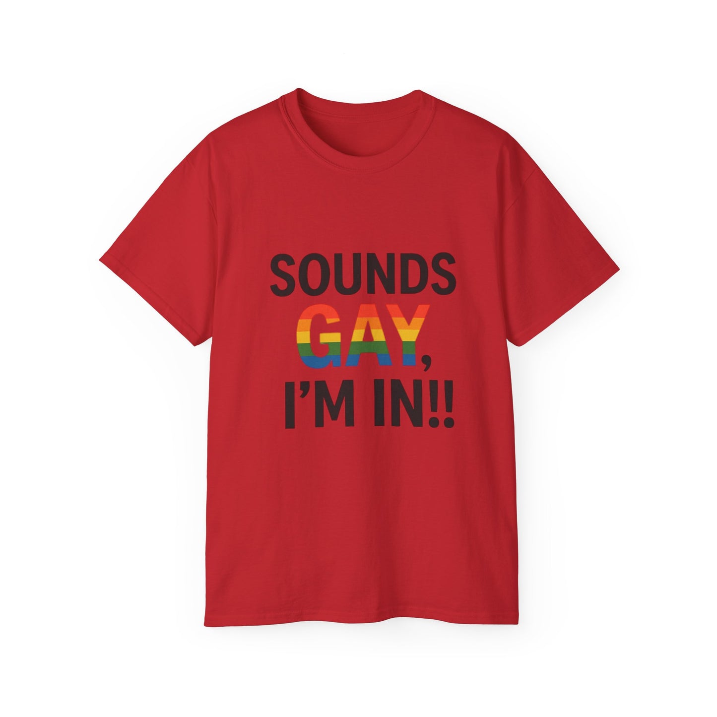 Pride Support Tee, Sounds Gay I'm In T-Shirt