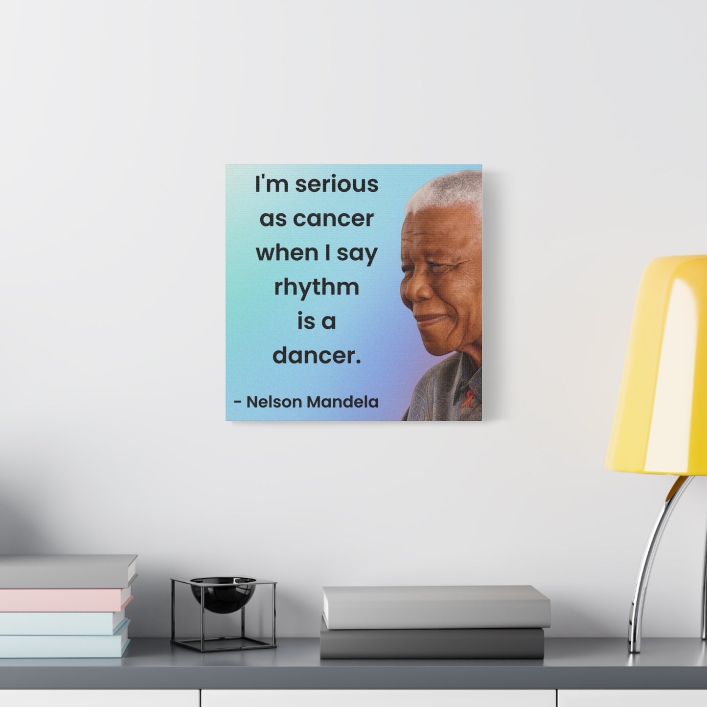 Nelson Mandela Rhythm Is A Dancer Quote Canvas
