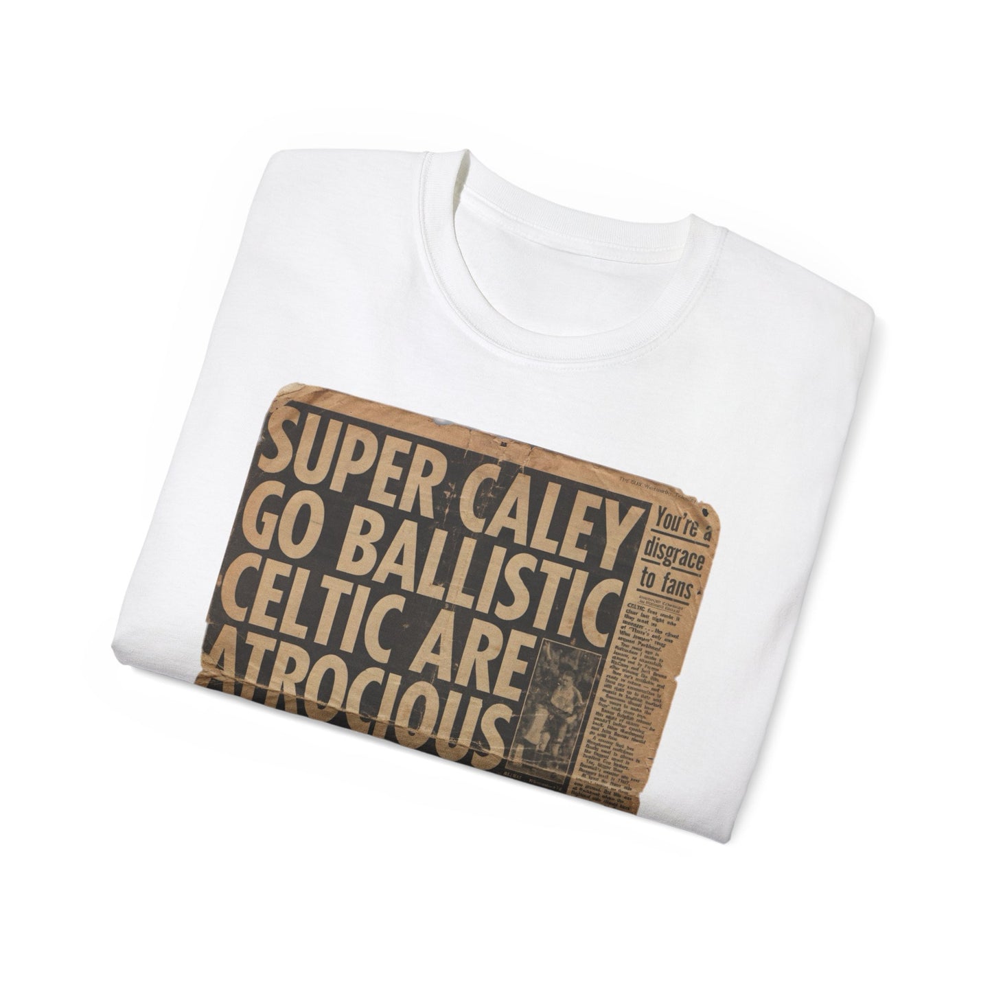 Super Caley Go Ballistic Celtic Are Atrocious Newspaper Headline Unisex Ultra Cotton Tee