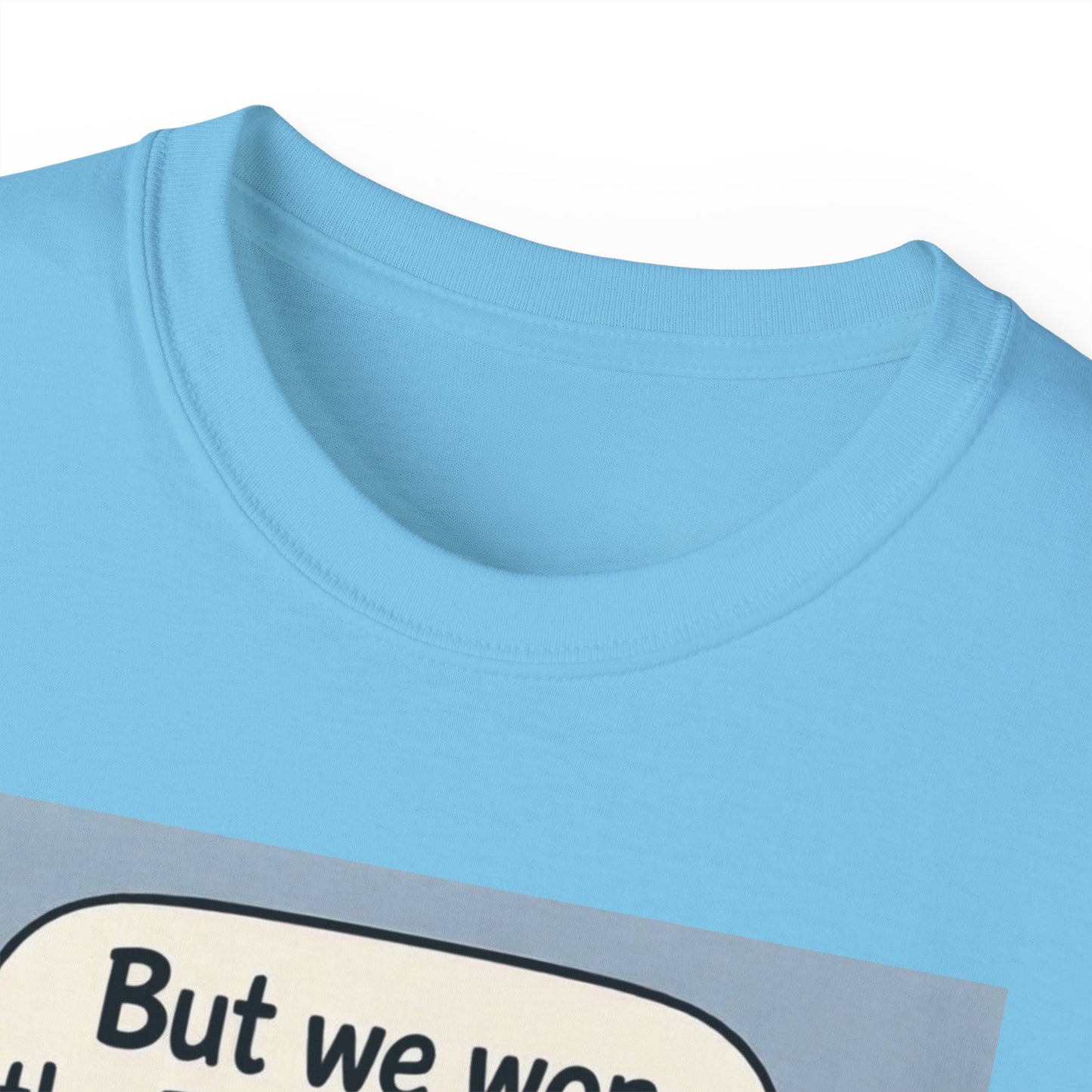 Tottenham Hotspur But we won Unisex Ultra Cotton Tee
