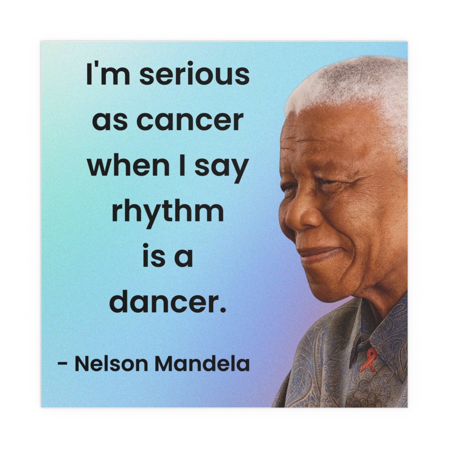 Nelson Mandela Rhythm Is A Dancer Quote Poster
