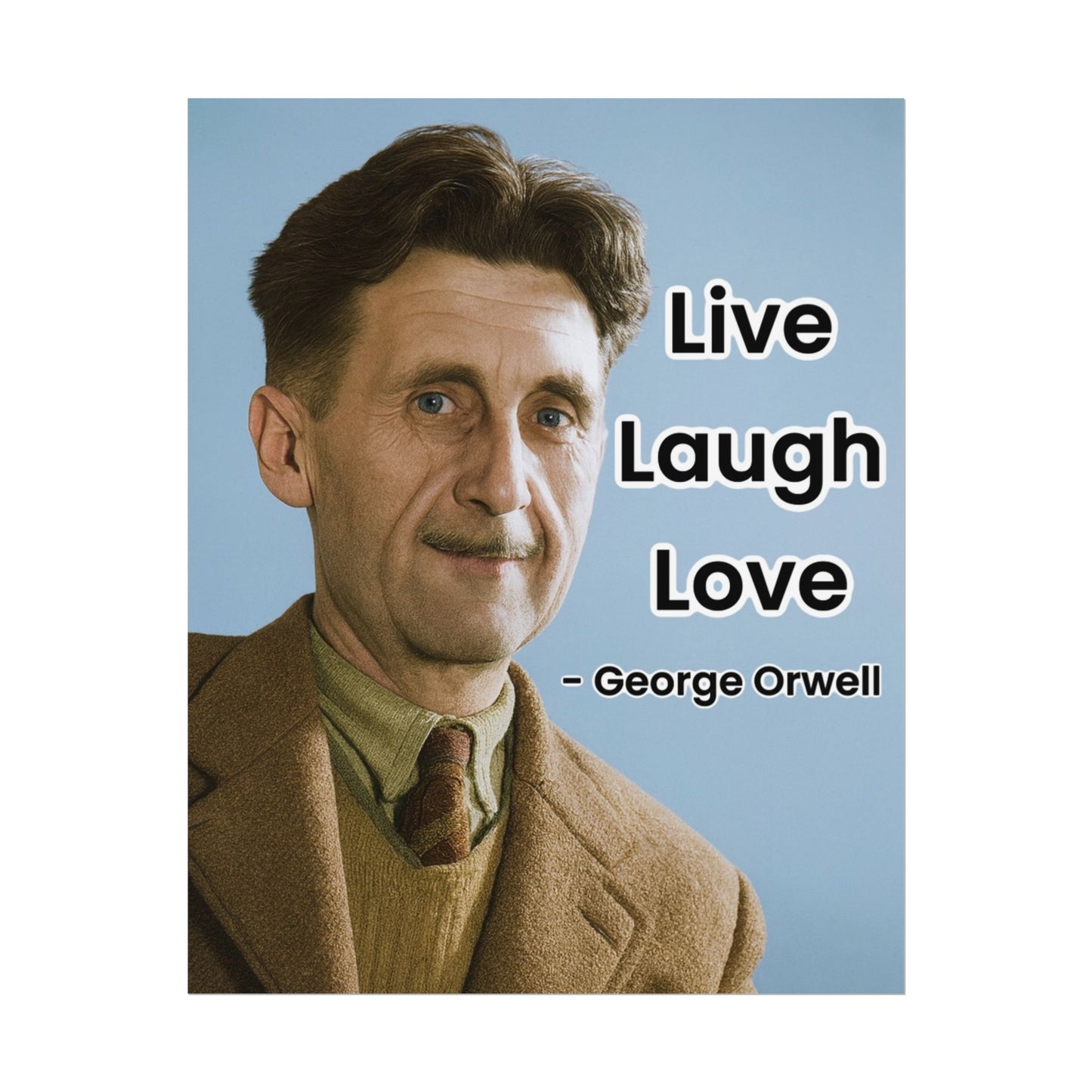 George Orwell Live Laugh Love Poster