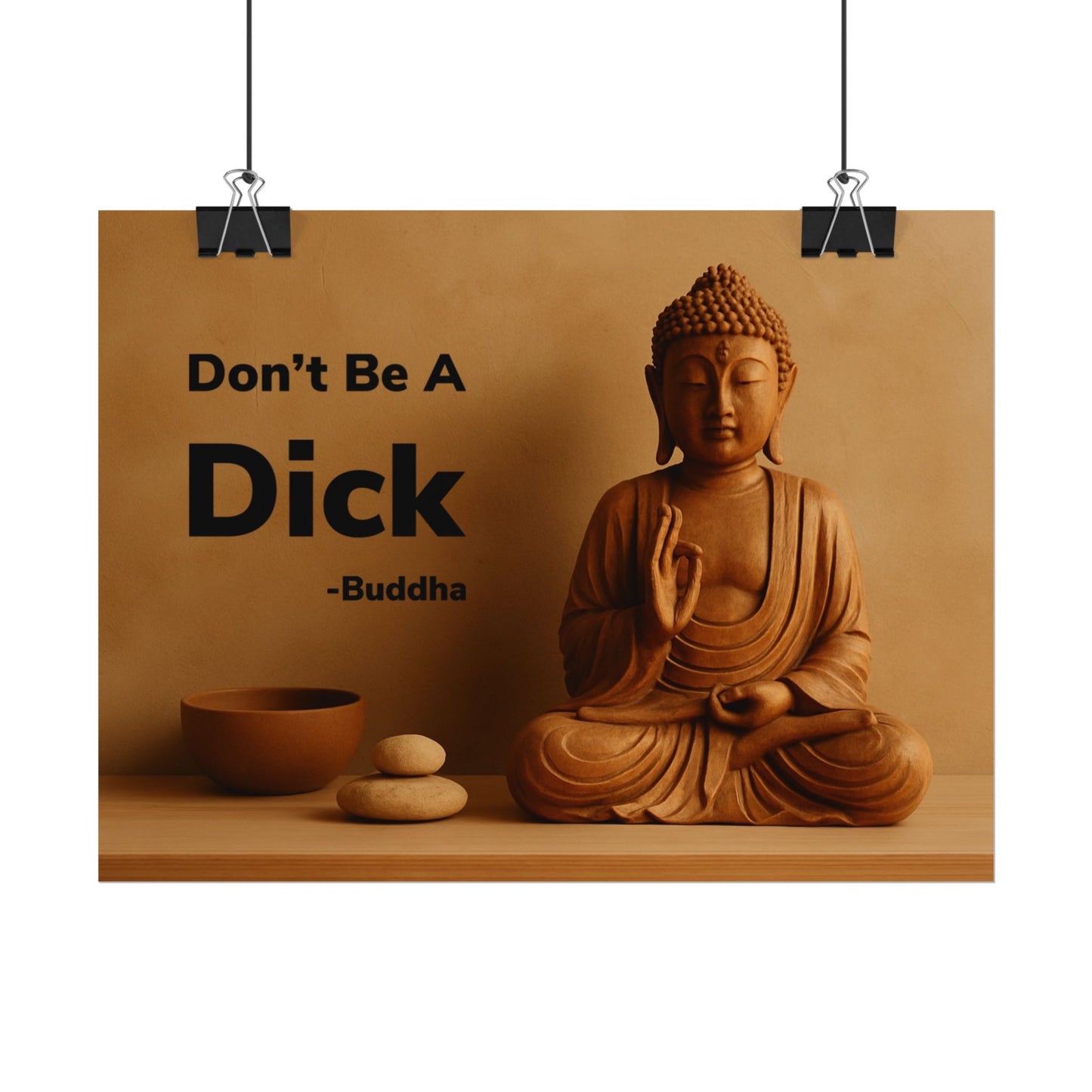Buddha Don’t Be A Dick Rolled Posters