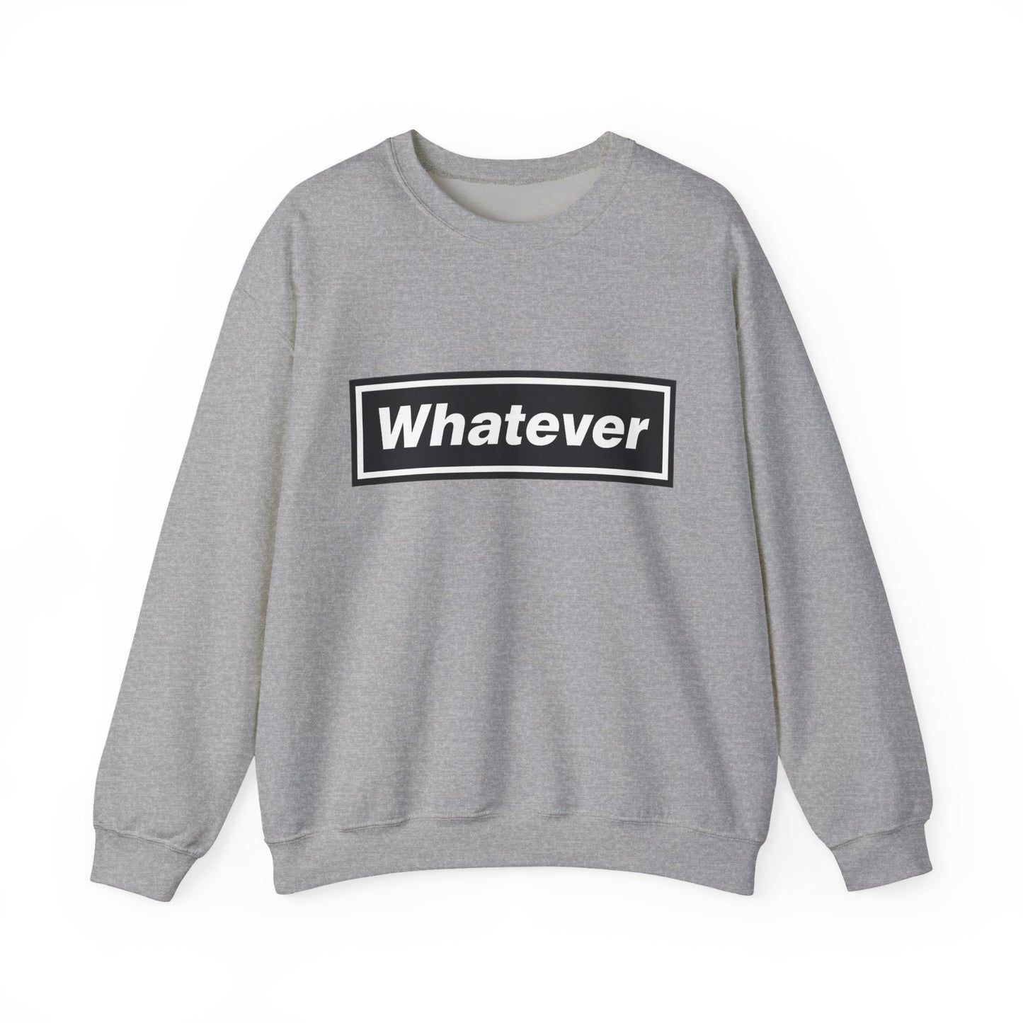 Whatever Sweatshirt