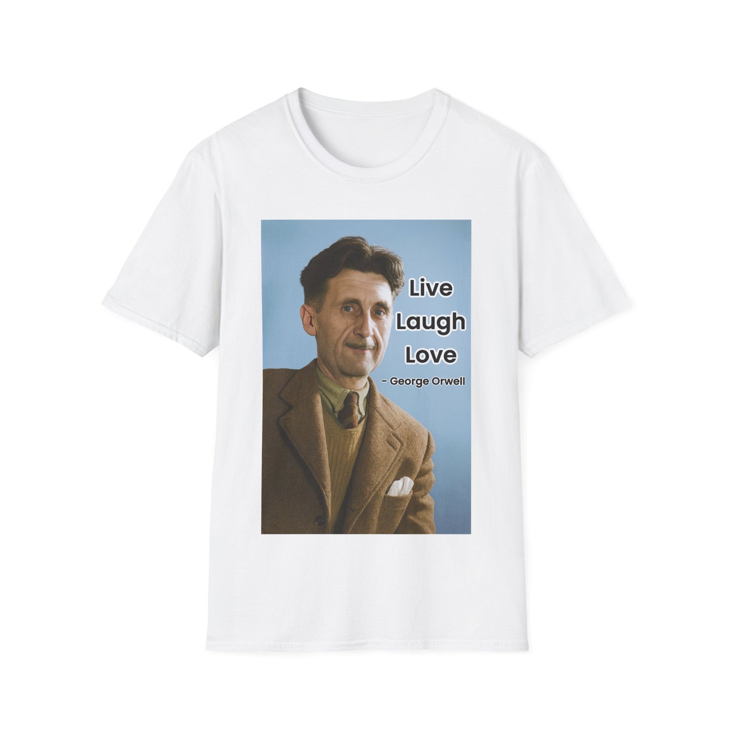 George Orwell 'Live Laugh Love' Quote T-Shirt