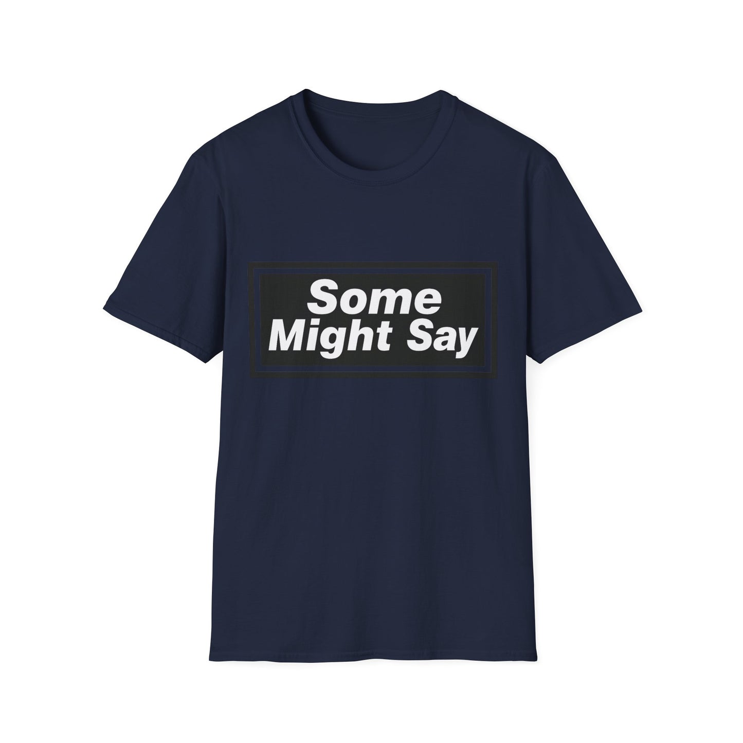 Some Might Say T-Shirt