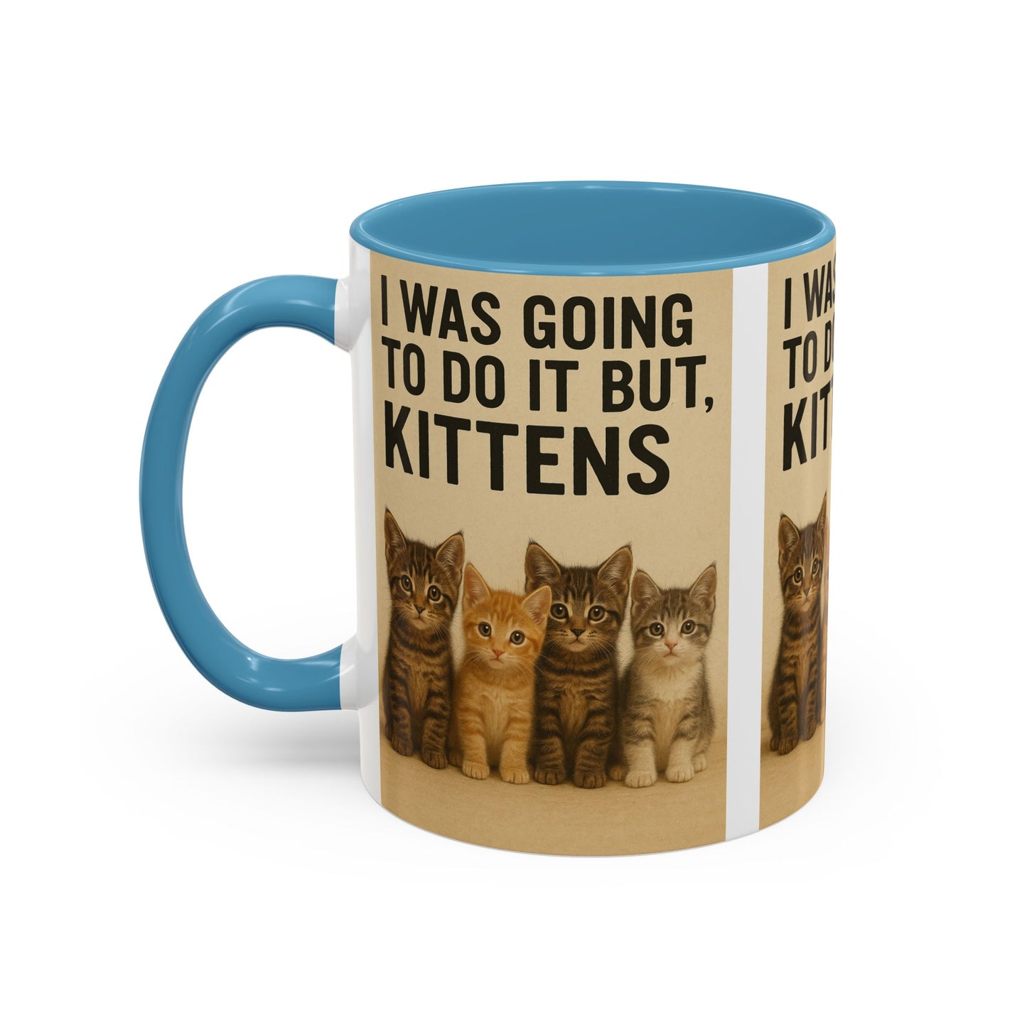 I Was Going To Do It But, Kittens Mug