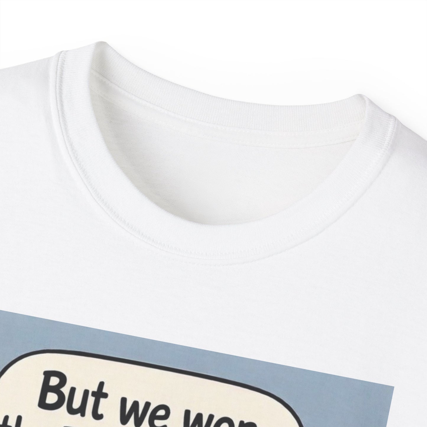 Tottenham Hotspur But we won Unisex Ultra Cotton Tee