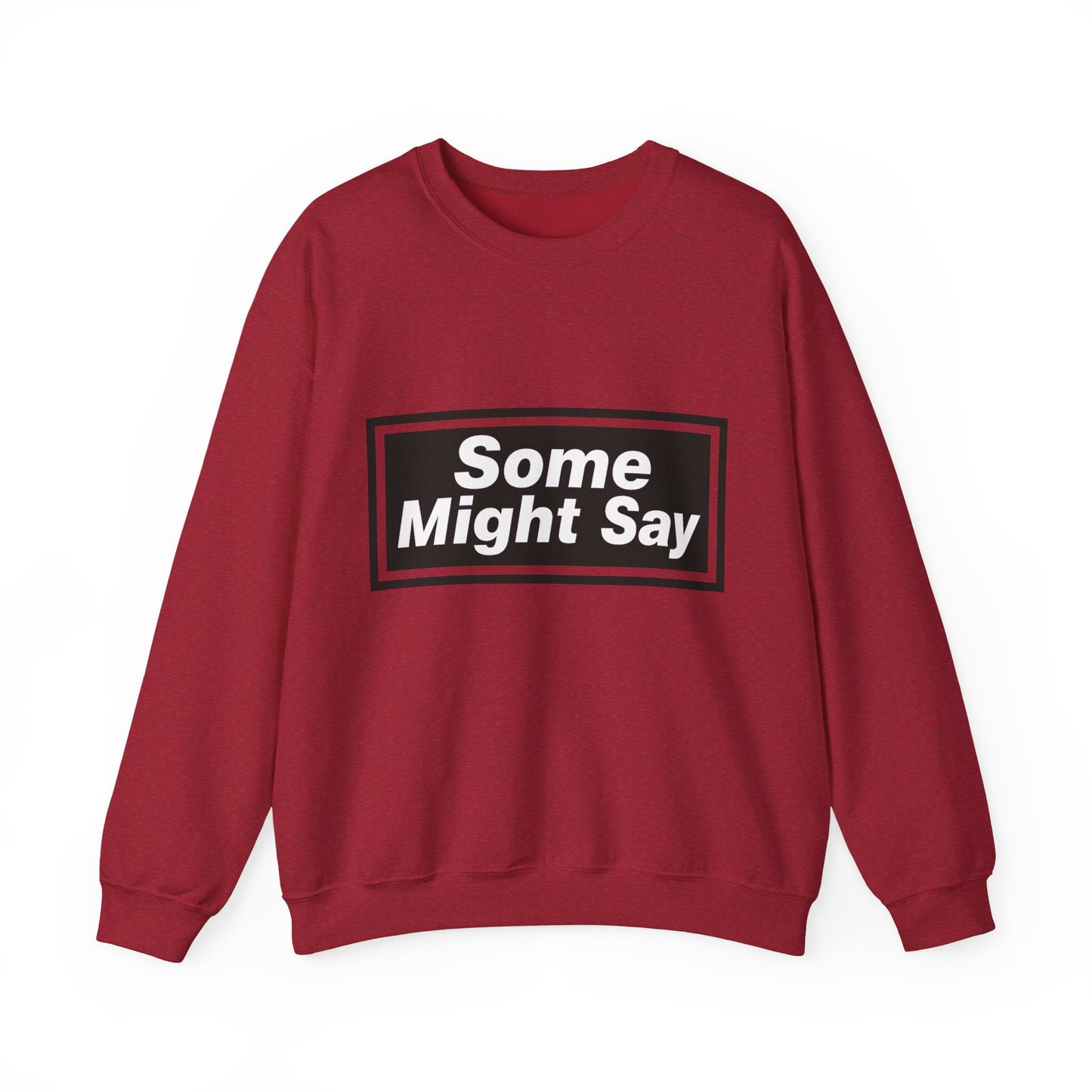 Some Might Say Sweatshirt