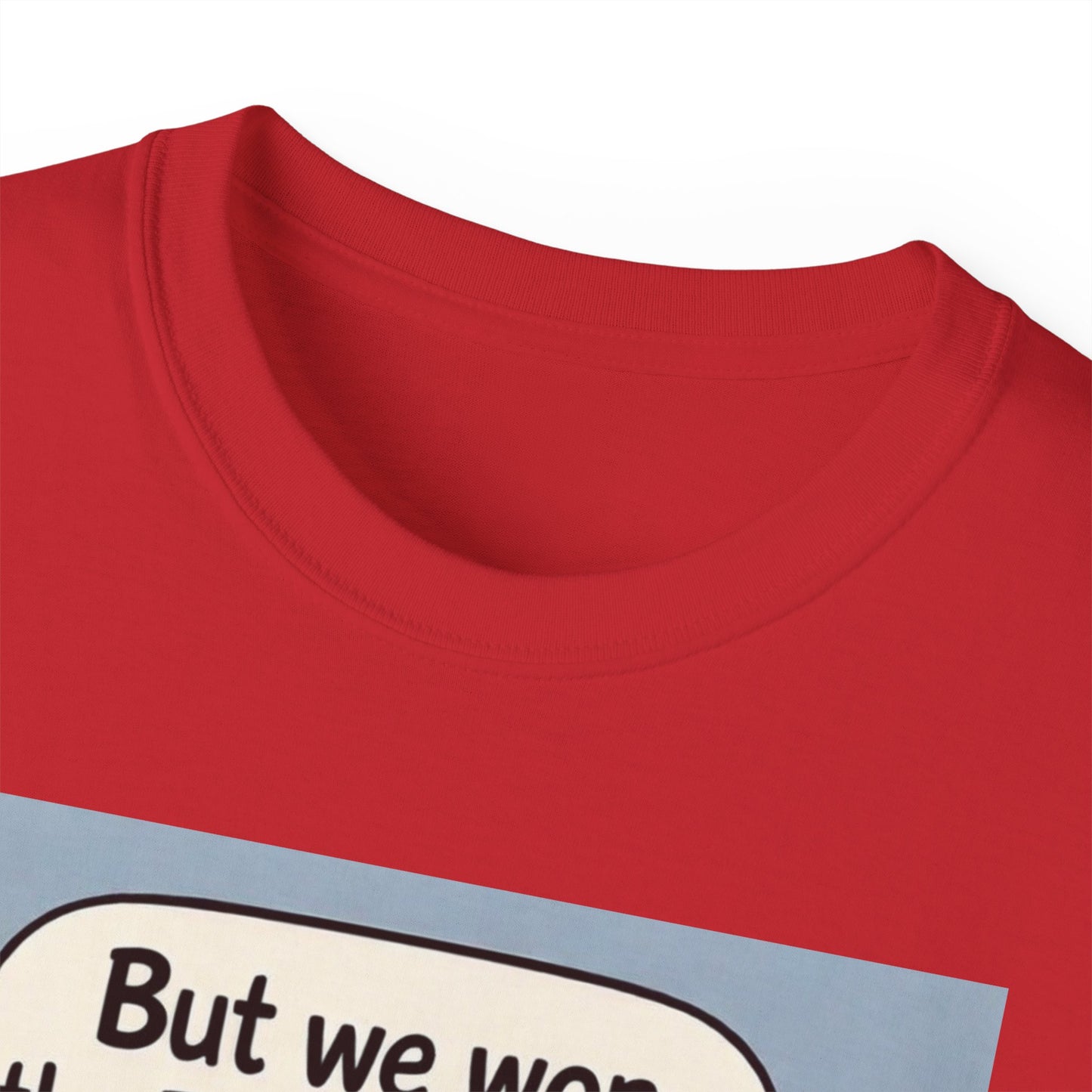 Tottenham Hotspur But we won Unisex Ultra Cotton Tee
