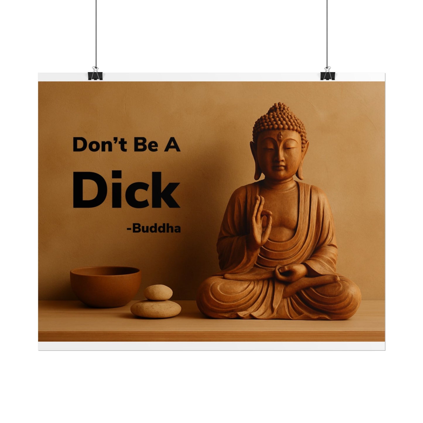 Buddha Don’t Be A Dick Rolled Posters