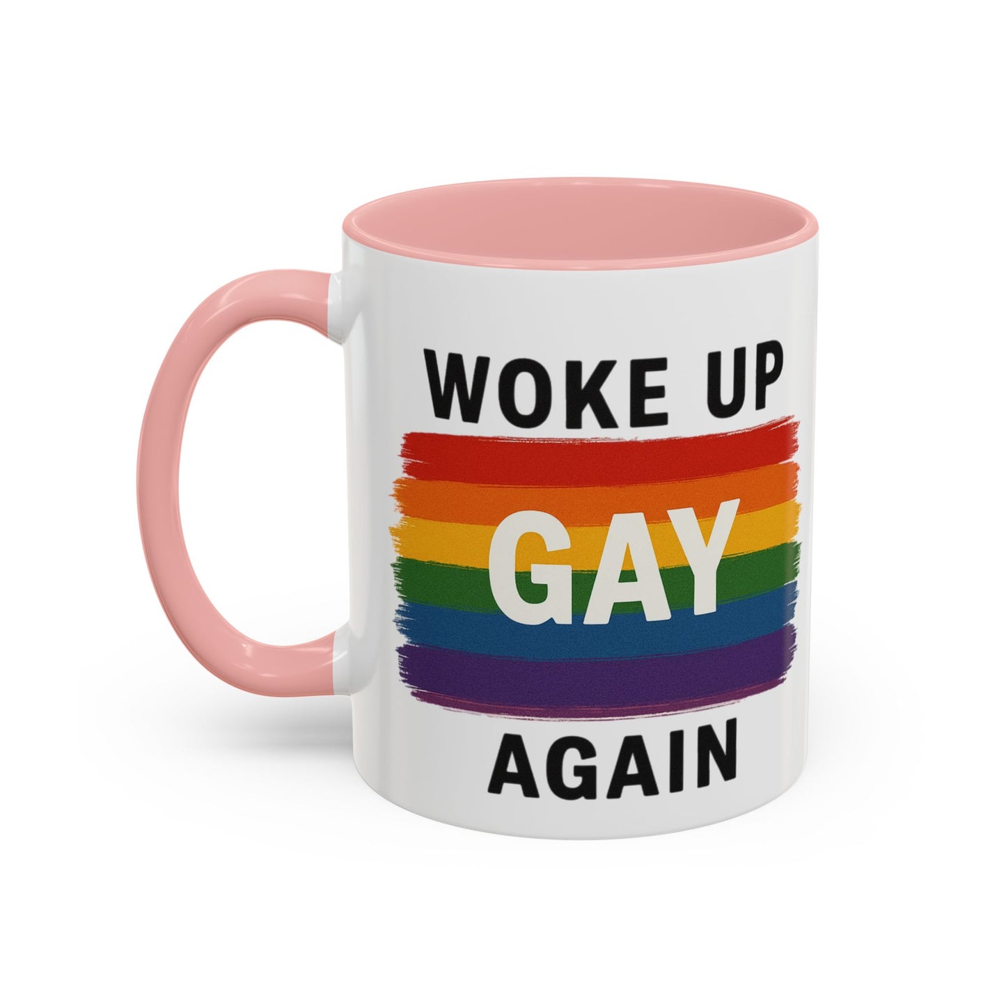 Rainbow Pride Woke Up Gay Again Mug