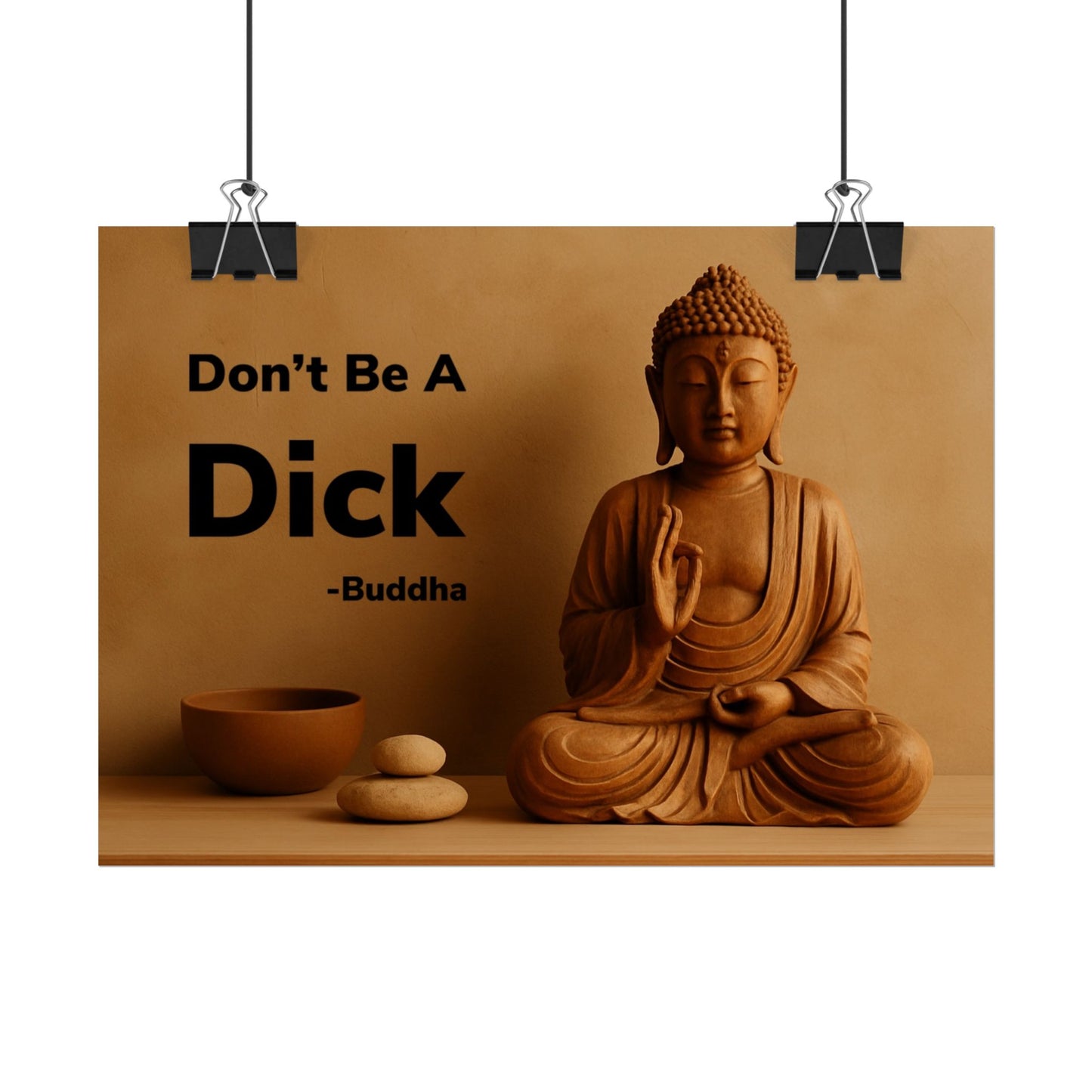 Buddha Don’t Be A Dick Rolled Posters