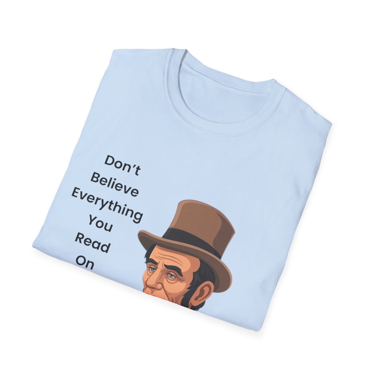Abraham Lincoln Funny Internet Quote T-Shirt