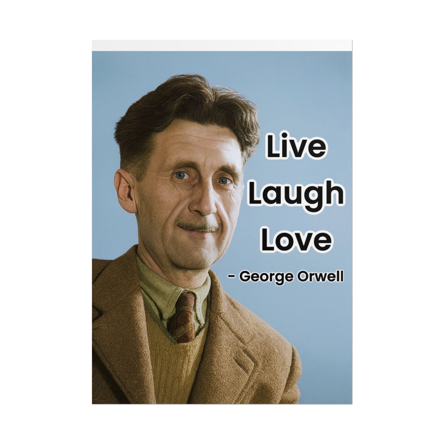 George Orwell Live Laugh Love Poster