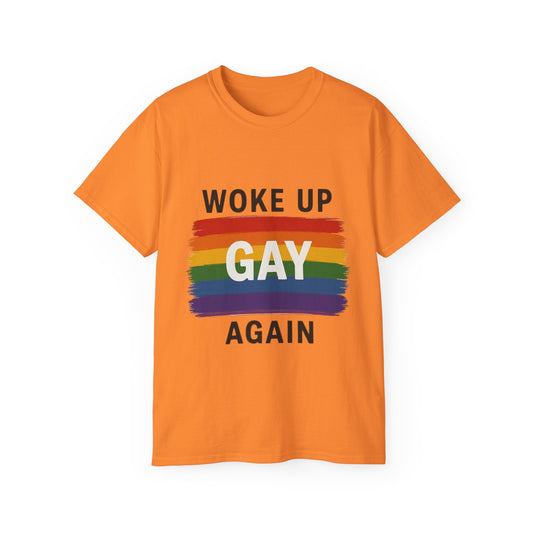 Woke Up Gay Again T-Shirt