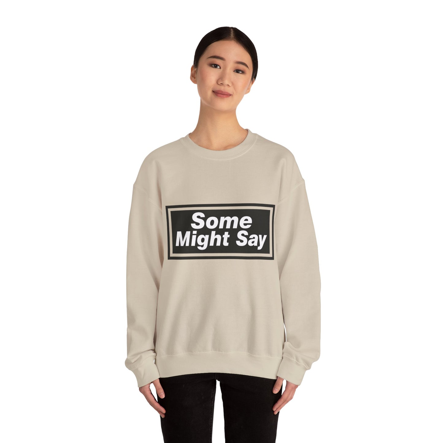 Some Might Say Sweatshirt