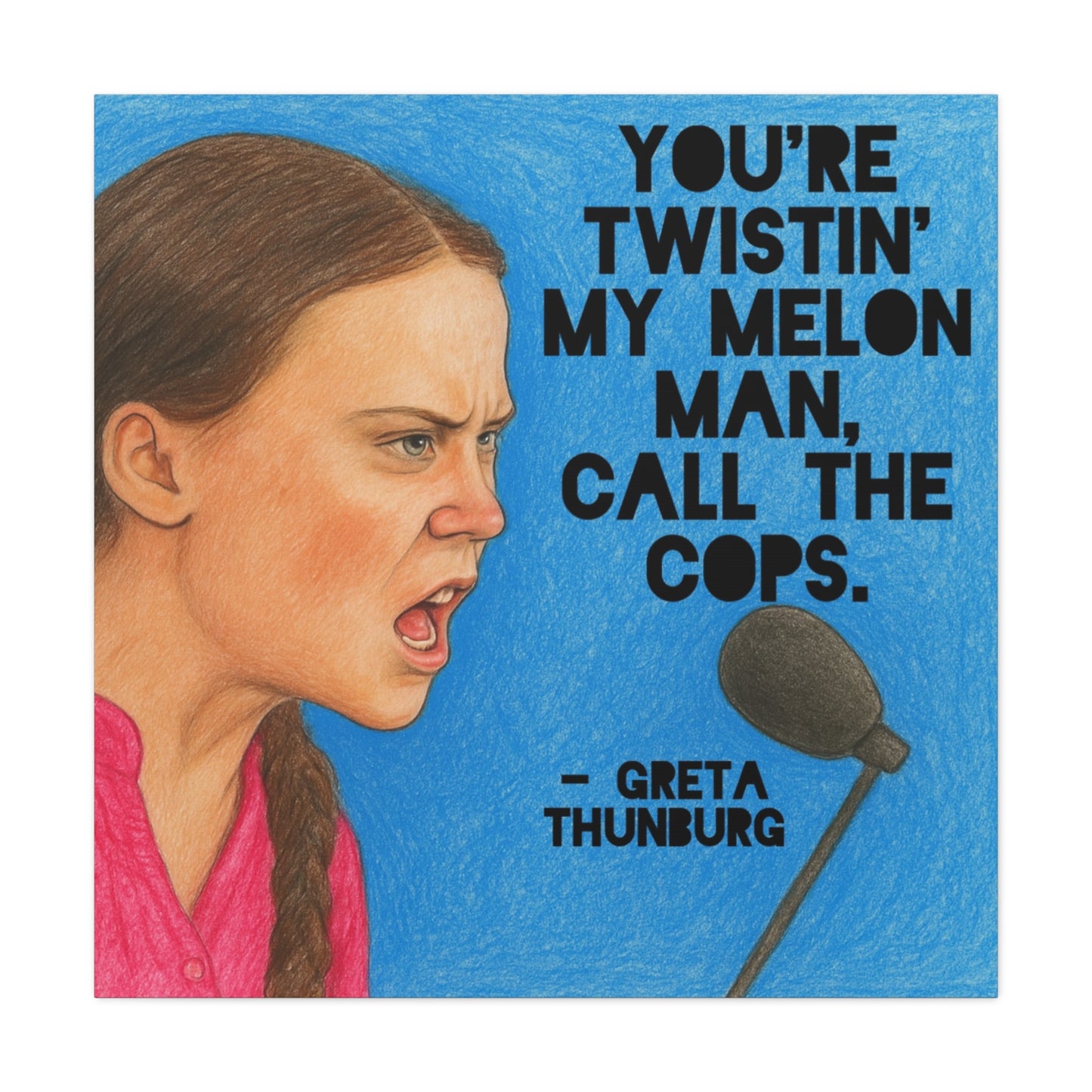 Greta Thunberg Step On Happy Mondays Quote Art Print