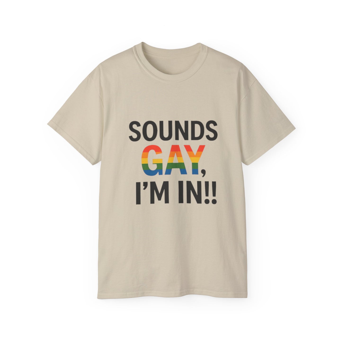 Pride Support Tee, Sounds Gay I'm In T-Shirt