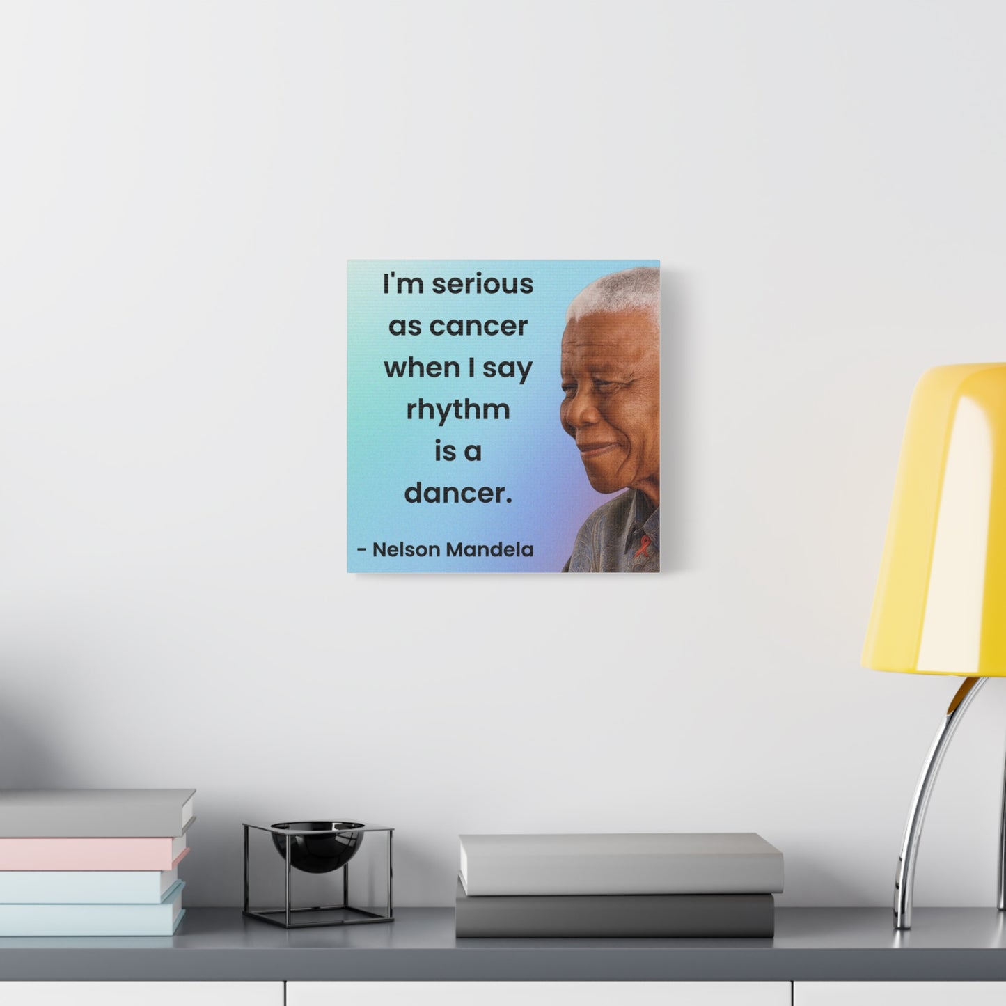 Nelson Mandela Rhythm Is A Dancer Quote Canvas