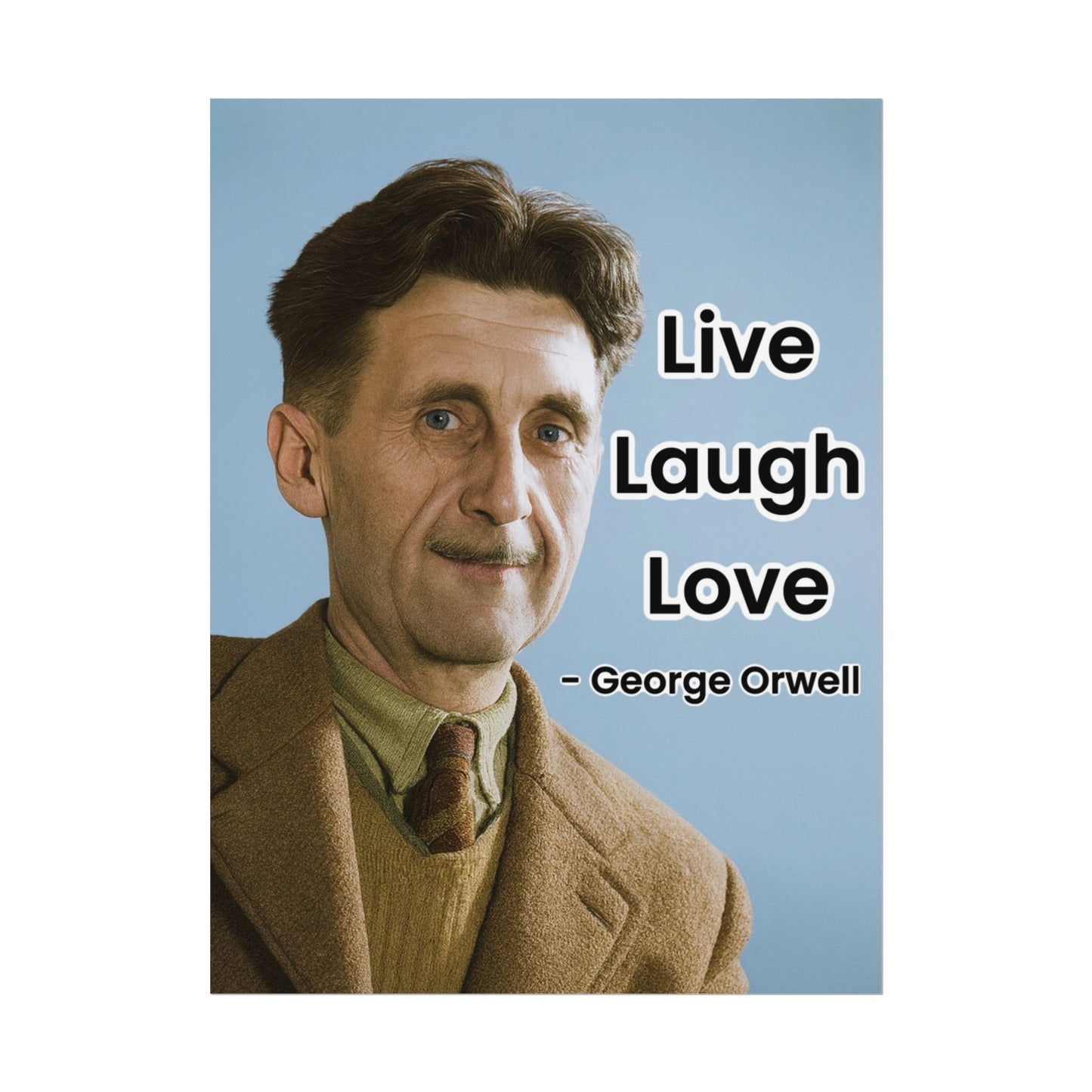 George Orwell Live Laugh Love Poster