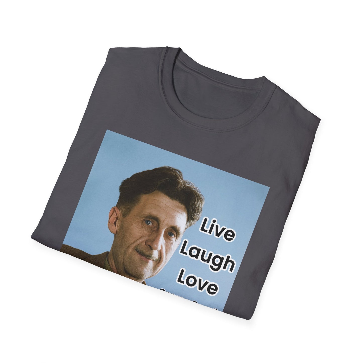 George Orwell 'Live Laugh Love' Quote T-Shirt
